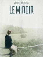 le_miroir_andreï_tarkovski_wikicine_streaming_cinepedia